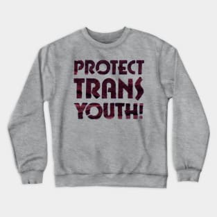 Protect Trans Youth! Crewneck Sweatshirt